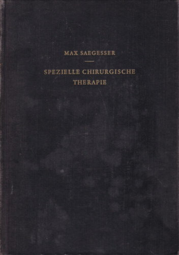 Max Seagesser - Spezielle Chirurgische Therapie (Speci�lis m�t�ti kezel�s - n�met nyelv�)