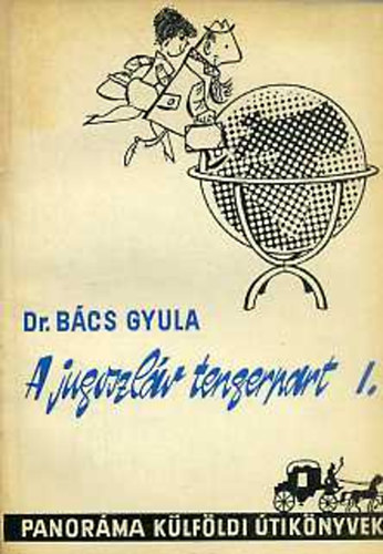 Dr. Bács Gyula - A jugoszláv tengerpart I-II