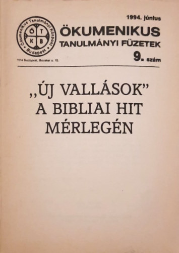 "Új vallások"" a bibliai hit mérlegén - Ökumenikus Tanulmányi füzetek 9. szám 1994. június