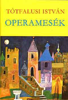 Tótfalusi István - Operamesék