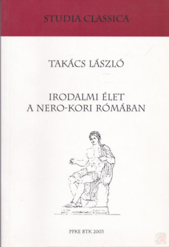 Tak�cs L�szl� - Irodalmi �let a Nero-kori R�m�ban