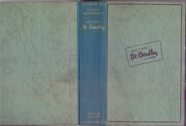 Francis Brett-Young - Med. univ. Dr. Bradley (Dr. Bradley Remembers)