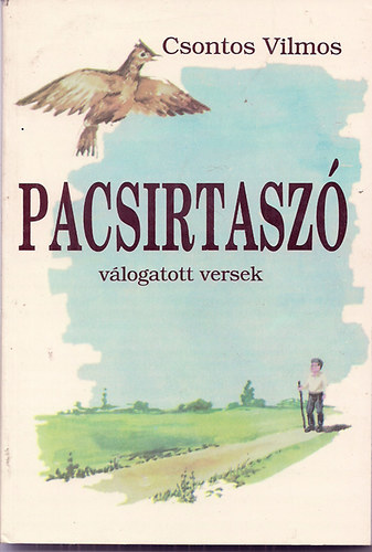 Csontos Vilmos - Pacsirtasz� - V�logatott versek