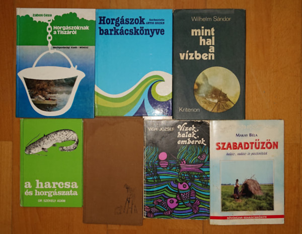 Vigh József, Wilhelm Sándor, Antos Zoltán, Makay Béla, Dr. Székely Ádám, Szász Imre, Zabos Géza - 6 horgászatról szóló könyv + ajándék könyv halreceptekkel: Horgászok a Tiszáról, Halakról és vadakról, A harcsa és a horgászata, Horgászok barkácskönyve, Vizek, halak, emberek, Mint hal a vízben + Szabadtűzön
