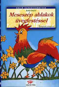 Ankje Daum - Mesesz�p ablakok �vegfest�ssel