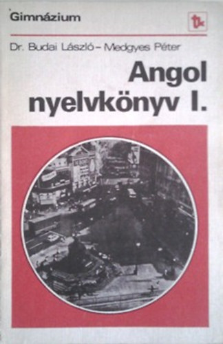 Dr. Budai L�szl�; Medgyes P�ter - Angol nyelvk�nyv I. (gimn�zium)