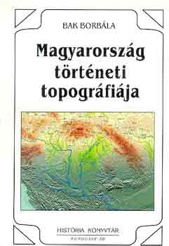 Bak Borbla - Magyarorszg trtneti topogrfija
