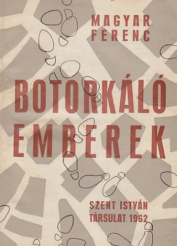Magyar Ferenc - Botorkáló emberek