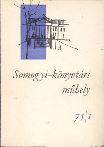 P�ter L�szl�  (szerk.) - Somogyi-k�nyvt�ri m�hely 1975/1-4. (teljes �vfolyam)