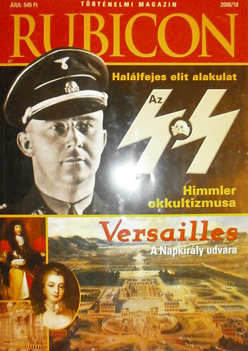 R�cz �rp�d  (szerk.) - Rubicon  2006/10. - Hal�lfejes elit alakulat: az SS; Hitler Okkultizmusa; Versailles, a Napkir�ly udvara