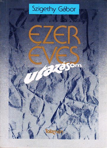 Szigethy Gábor - Ezeréves utazásom