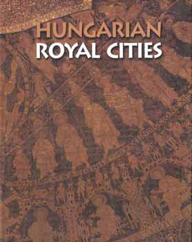 Soltsz Istvn Antall Pter- Gedai Csaba - Hungarian Royal Cities
