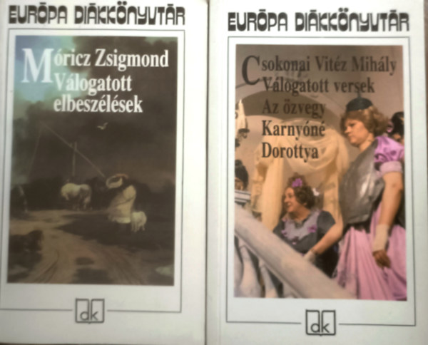 Csokonai Vitéz Mihály Móricz Zsigmond - Válogatott elbeszélések (Móricz Zsigmond) + Válogatott versek, Az özvegy Karnyóné..., Dorottya... (Csokonai Vitéz MIhály) (2 kötet, Európa Diákkönyvtár)