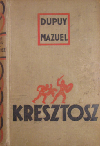 Dupuy-Mazuel - Kresztosz - Regny Krisztus korbl