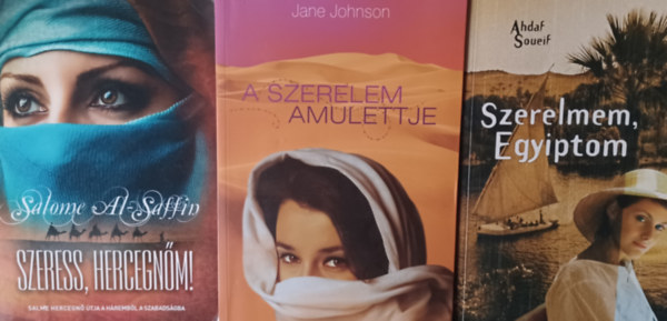 Jane Johnson, Salome al-Saffin Ahdaf Soueif - Szerelmem, Egyiptom + A szerelem amulettje + Szeress, hercegn�m!  (3 m�)