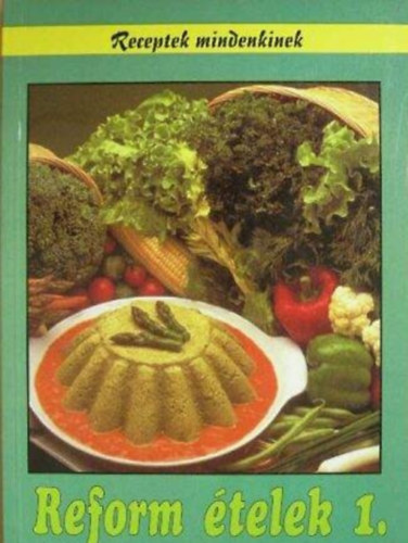 Oláh Andorné - Reform ételek 1.