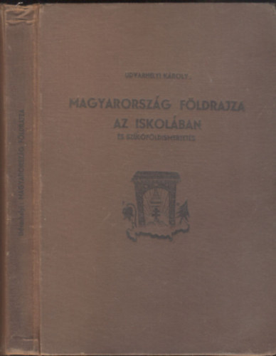 Udvarhelyi Kroly - Magyarorszg fldrajza az iskolban s szlfldismertets 68 brval