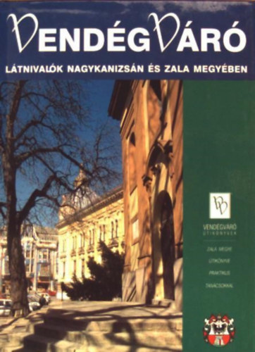 Dr. Halász Imre - Látnivalók Nagykanizsán és Zala megyében