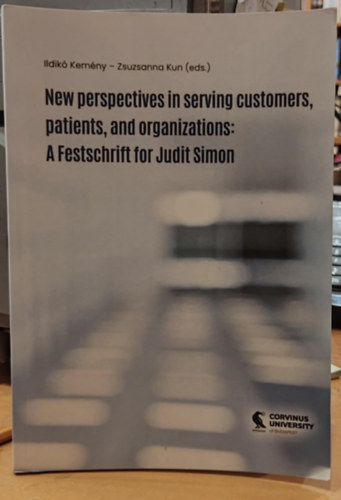 New perspectives in serving customers, patients, and organizations: A Festschrift for Judit Simon