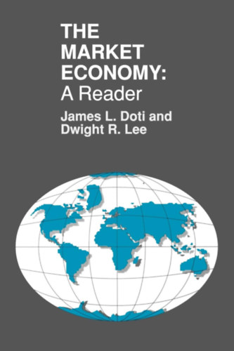 Dwight R. Lee James L. Doti - The Market Economy: A Reader