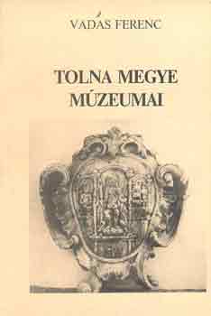 Vadas Ferenc - Tolna megye m�zeumai