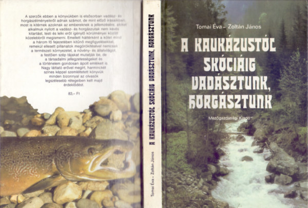Tomai va - Zoltn Jnos - A Kaukzustl Skciig vadsztunk, horgsztunk ( Vadszatok az osztrk Alpokban - Medvevadszat a Kaukzusban - Vadszat, horgszat Skciban)