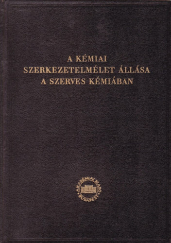 Akadmiai Kiad - A kmiai szerkezetelmlet llsa a szerves kmiban