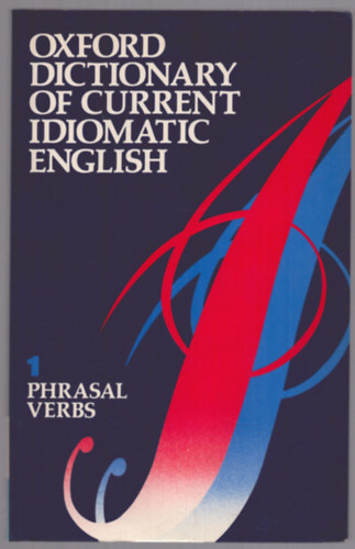Tbb szerkeszt - Oxford Dictionary of Current idiomatic English - Volume 1: Phrasal verbs