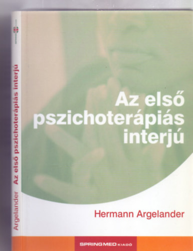 Hermann Argelander - Az első pszichoterápiás interjú (SpringMed - Fordította: Alpár Zsuzsa)