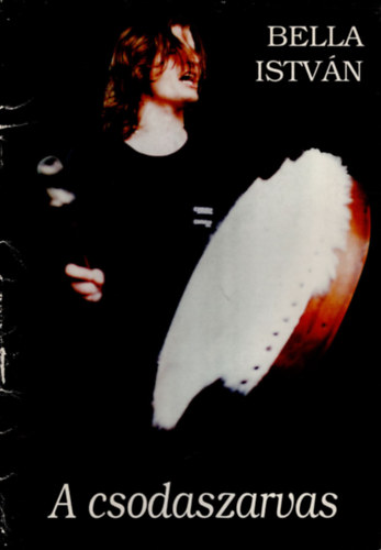 Nov�k Ferenc, Rossa L�szl� Bella Istv�n - A csodaszarvas - Szertart�sj�t�k k�t r�szben