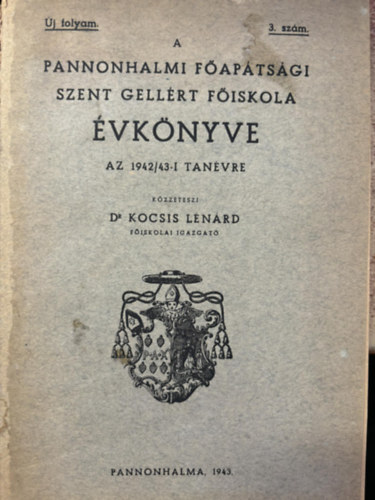 dr. Kocsis Lnrd - A Pannonhalmi Faptsgi Szent Gellrt Fiskola vknyve az 1942/43-i tanvre