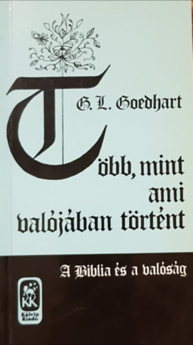 G.l. Goedhart - T�bb, mint ami val�j�ban t�rt�nt