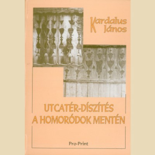 Kardalus Jnos - Utcatr-dszts a Homordok mentn
