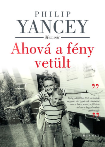 Philip Yancey - Ahová a fény vetült