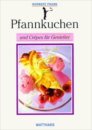 Norbert Frank - Pfannkuchen und Crpes fr Genieer