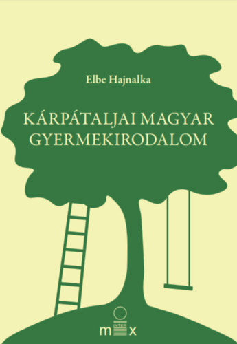 Elbe Hajnalka - Kárpátaljai magyar gyermekirodalom