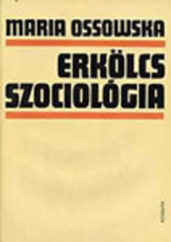 Maria Ossowska - Erk�lcsszociol�gia