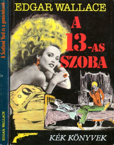 Edgar Wallace - 2 db Edgar Wallace kötet (A Scotland Yard és a gumiemberek - A 13-as szoba)