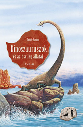 Zubly Sndor - Dinoszauruszok s az svilg llatai