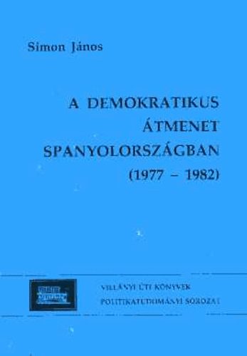 Simon Jnos - A demokratikus tmenet Spanyolorszgban (1977-1982)