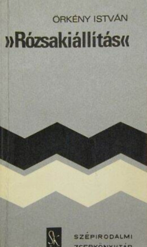 Szerk.: Gy�ri J�nos �rk�ny Istv�n - R�zsaki�ll�t�s - Harmadik kiad�s