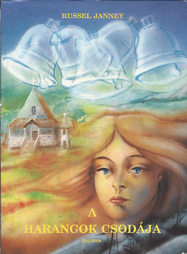 Russell Janney - A harangok csodája