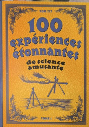 Tom Tit - 100 expériences étonnantes de science amusante 1.