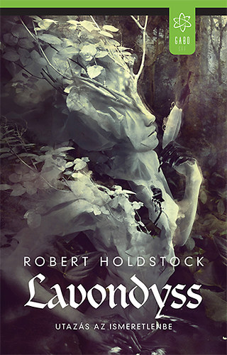Robert Holdstock - Lavondyss - Utazs az ismeretlenbe