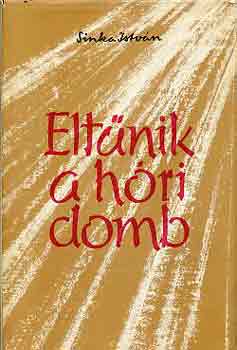 Sinka Istv�n - Elt�nik a h�ri domb