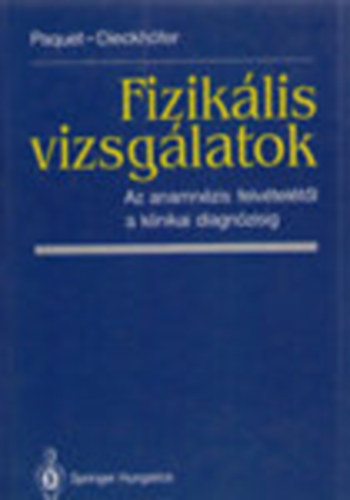 Paquet - Dieckhfer - Fiziklis vizsglatok - Az anamnzis felvteltl a klinikai diagnzisig