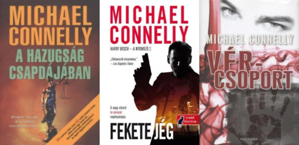 Michael Connelly - 3 db Michael Connelly krimi: Fekete jg + A hazugsg csapdjban + Vrcsoport (A Harry Bosch esetei sorozat 2. s 14. rsze + a Terry McCaleb sorozat 1. rsze)