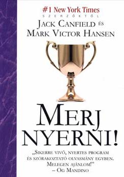 Jack Canfield Mark Victor Hansen - Merj nyerni!