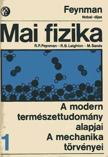 Feynman, Leighton Sands - Mai fizika 1. A modern term�szettudom�ny alapjai - A mechanika t�rv�nyei