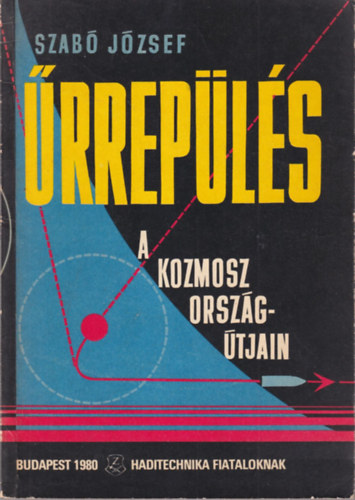 Szabó József, Nagy István György, Szentesi György - 2 db űrrepülés könyv: Űrrepülés a kozmosz országútjain + Szovjet űrhajózás